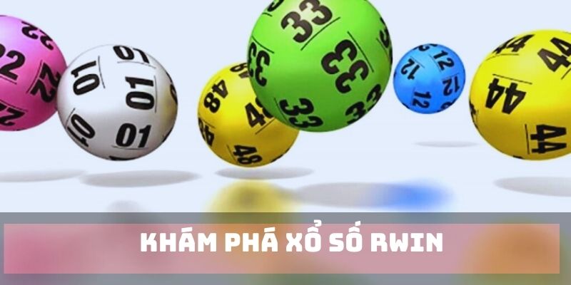 Khám phá sân chơi xổ số RWIN cuốn hút
