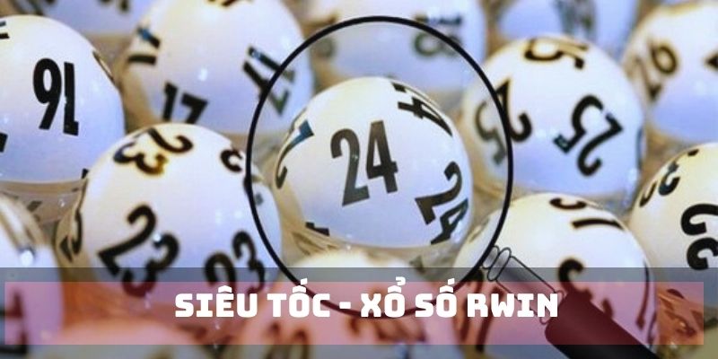 Xổ số siêu tốc hấp dẫn tại RWIN