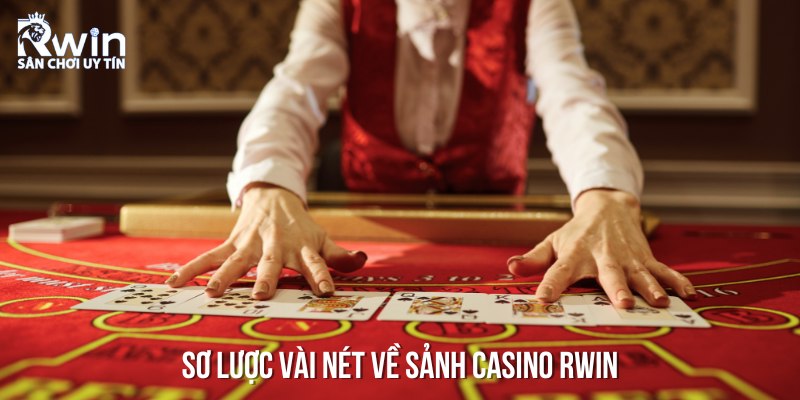 Đôi nét giới thiệu cơ bản về sảnh chơi casino RWIN đến hội viên