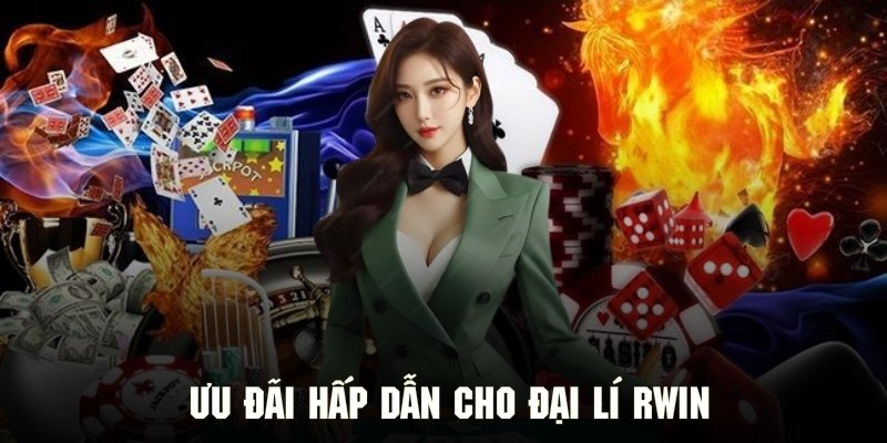 Những ưu đãi hấp dẫn khi trở thành đại lí tại RWIN